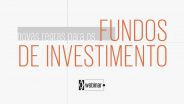 Novas regras para os fundos de investimentos
