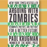Arguing with zombies - Paul Krugman